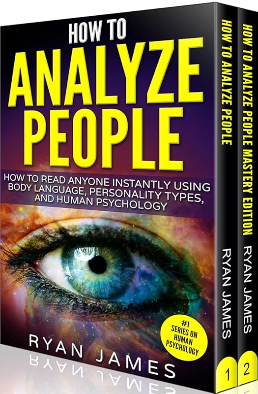 How to Analyze People: 2 Manuscripts - How to Master Reading Anyone Instantly Using Body Language, Personality Types, and Human Psychology by Ryan James