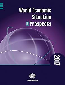 World Economic Situation and Prospects 2017 (World Economic Situation and Prospects (WESP))