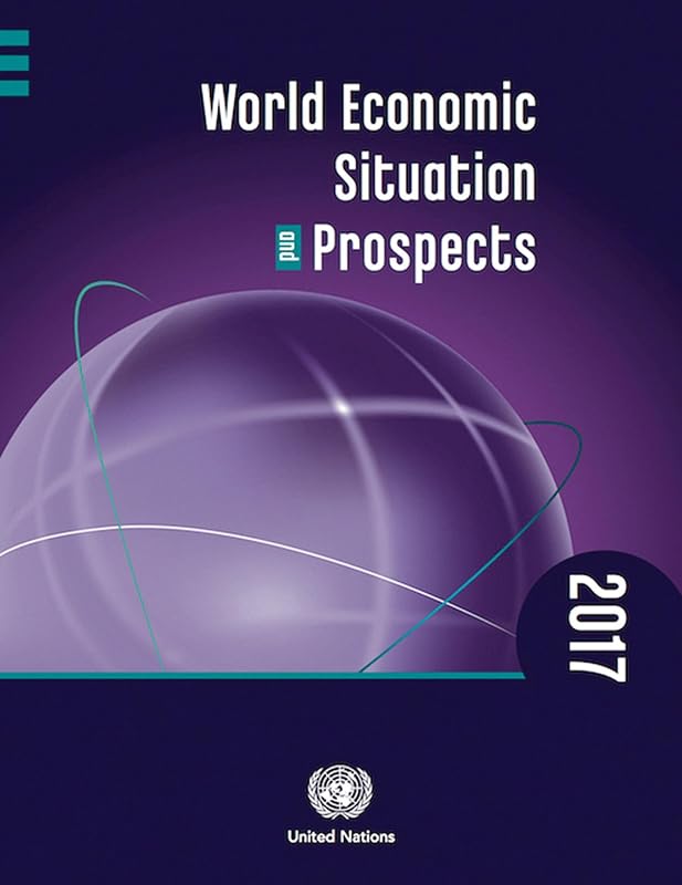 World Economic Situation and Prospects 2017 (World Economic Situation and Prospects (WESP)) by United Nations Department of Economic and Social Affairs