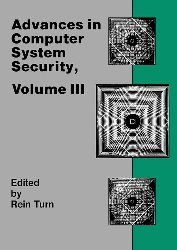 Advances in Computer System Security, Vol. 3 (Telecommunication Applications Library) by Rein Turn