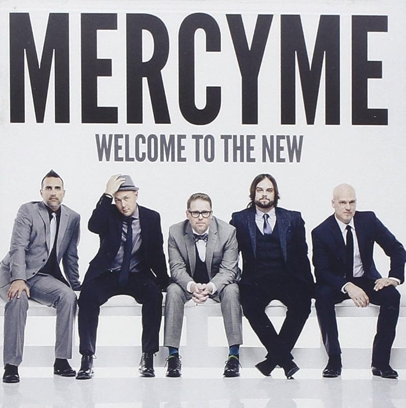 Welcome To The New by MercyMe