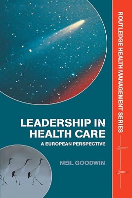 Leadership in Health Care: A European Perspective (Health Management)