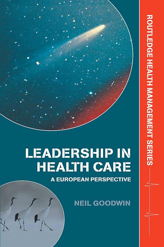 Leadership in Health Care: A European Perspective (Health Management) by Neil Goodwin