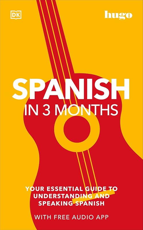 Spanish in 3 Months with Free Audio App: Your Essential Guide to Understanding and Speaking Spanish (Hugo in 3 Months) by DK