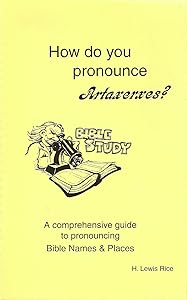 How do you pronounce Artaxerxes? by Harvey Rice