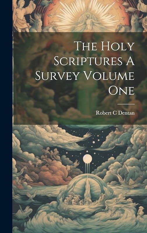 The Holy Scriptures A Survey Volume One by Robert C Dentan