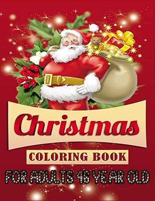 Christmas Coloring Book For Adults 46 Year Old: A Festive Coloring Book Featuring Beautiful Winter Landscapes and Heart Warming Holiday Scenes for ... Claus, Reindeer, Elves, Animals, Snowman.