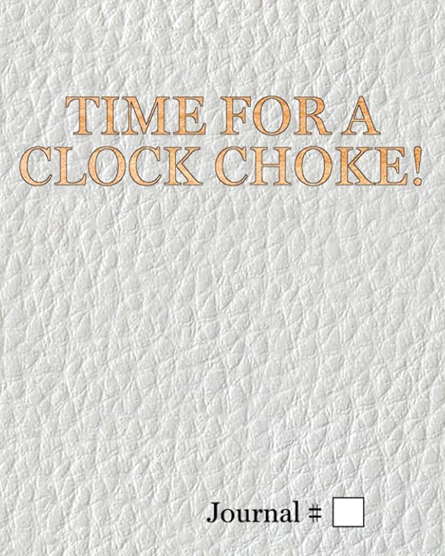 Time for a Clock Choke!: Large, White, Lined Journal with Prompts (Brazilian Jiu Jitsu Journals and Planners) by BJJ Journals