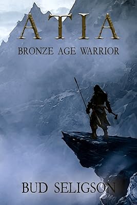 Atia: Bronze Age Warrior (Bronze Age Warrior Series)