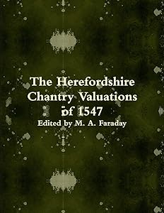 The Herefordshire Chantry Valuations of 1547 by M A Faraday