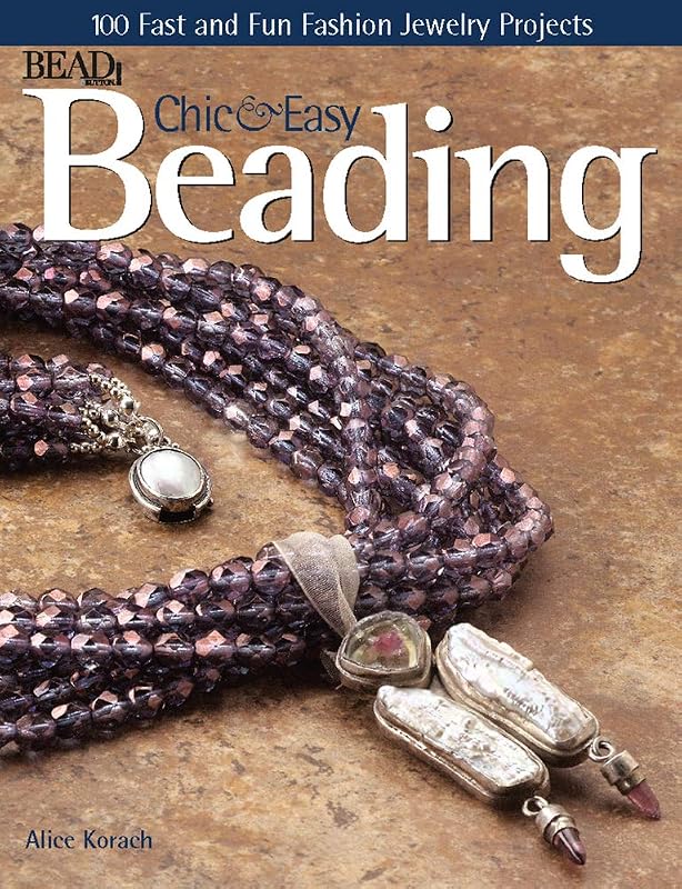 Chic and Easy Beading by Editors of Bead&Button Magazine