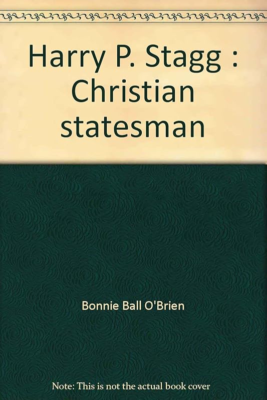 Harry P. Stagg: Christian statesman by Bonnie Ball O'Brien