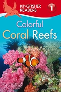 Kingfisher Readers L1: Colorful Coral Reefs