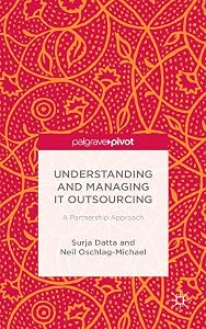 Understanding and Managing IT Outsourcing: A Partnership Approach by S. Datta