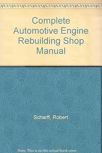 Complete Automotive Engine Rebuilding Shop Manual