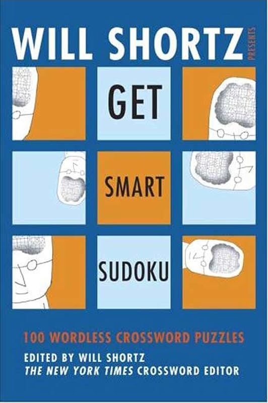 Will Shortz Presents Get Smart Sudoku: 100 Easy-to-Hard Puzzles by Will Shortz