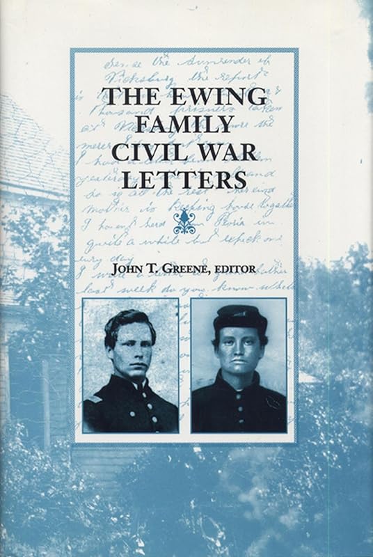The Ewing Family Civil War Letters by John T. Greene