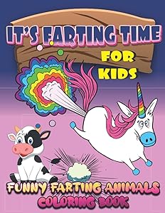 It's Farting Time : Farting Animals Coloring Book for Kids: 50 Cute Fun Silly Pictures to Color, Funny and Weird Cat, Bear, Caticorn, Sloth, Llama, ... for Farts Lovers, Perfect Gift For Childrens by Peter Paper Publishing