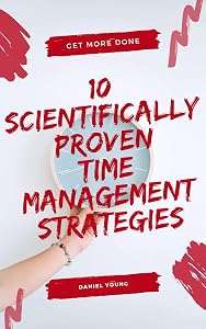 10 Scientifically Proven Time Management Strategies