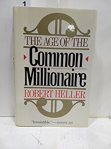 The Age of the Common Millionaire: 2 by Robert Heller