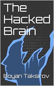 The Hacked Brain by Boyan Taksirov