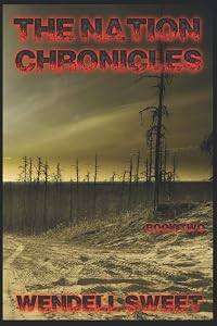 The Nation Chronicles: Book Two by Wendell Sweet