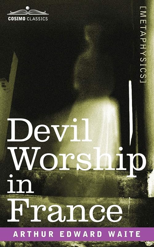 Devil Worship in France by Arthur Edward Waite