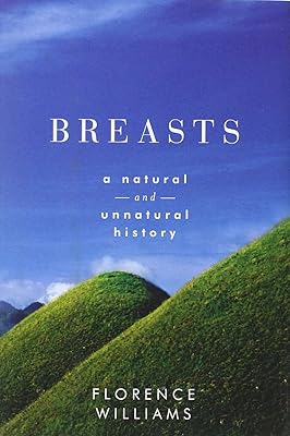 Breasts: A Natural and Unnatural History