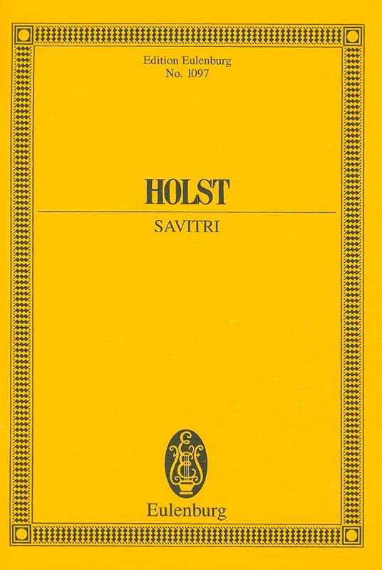 Savitri: Opera di Camera, Op. 25 (Edition Eulenburg) by Gustav Holst