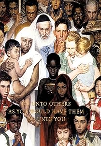 Do Unto Others As You Would Have Them Do Unto You by Guenter Klaus Walter