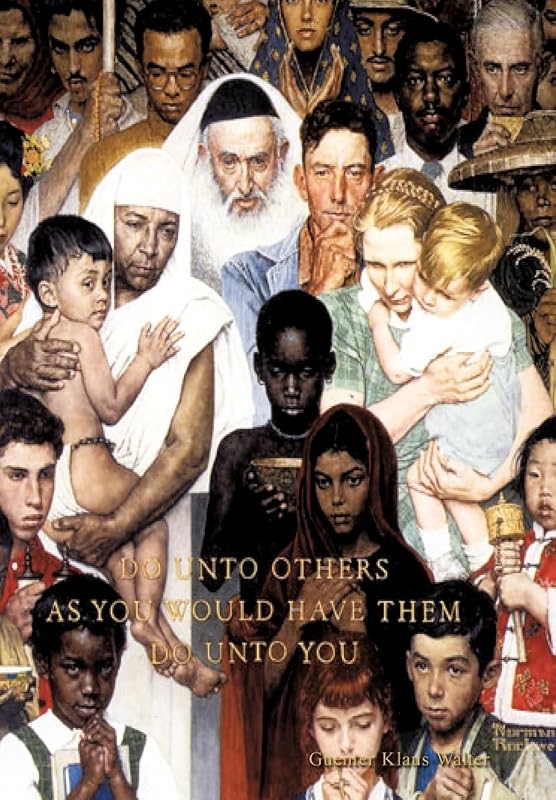 Do Unto Others As You Would Have Them Do Unto You by Guenter Klaus Walter