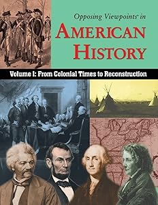 Opposing Viewpoints in American History: From Colonial Time to Reconstruction