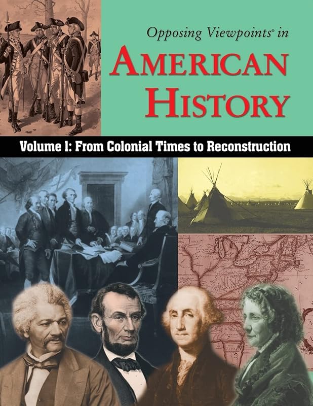 Opposing Viewpoints in American History: From Colonial Time to Reconstruction by William Dudley