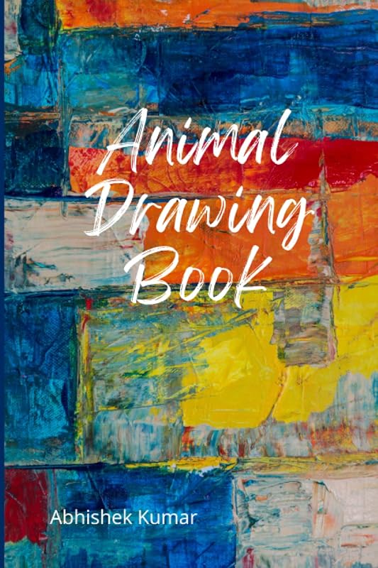 Animal Drawing Book: Easy to Draw by Abhishek Kumar