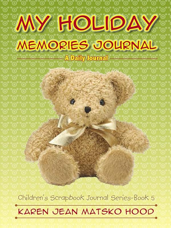 My Holiday Memories: A Daily Journal (Children's Scrapbook Journal) by Karen Jean Matsko Hood