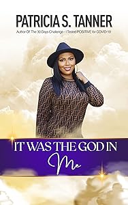 It Was The God In Me by Patricia S Tanner