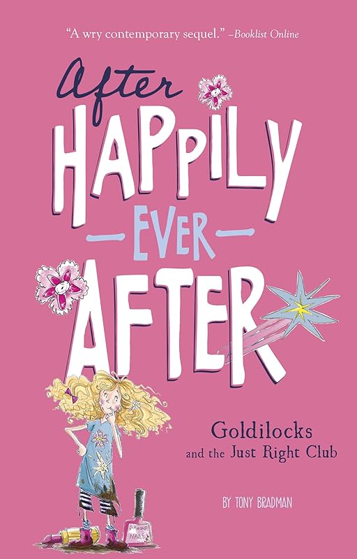 Goldilocks and the Just Right Club (After Happily Ever After) by Tony Bradman