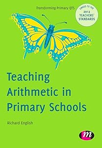Teaching Arithmetic in Primary Schools: Audit and Test (Transforming Primary QTS Book 1657)