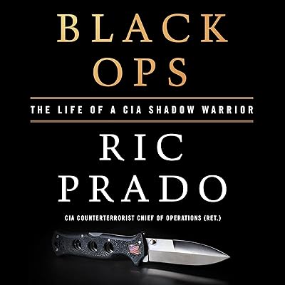 Black Ops: The Life of a CIA Shadow Warrior