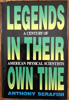 Legends in Their Own Time: A Century of American Physical Scientists