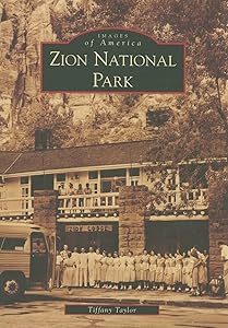 Zion National Park (Images of America) by Tiffany Taylor