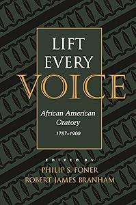 Lift Every Voice: African American Oratory, 1787-1901 (Studies in Rhetoric and Communication) by Philip S. Foner
