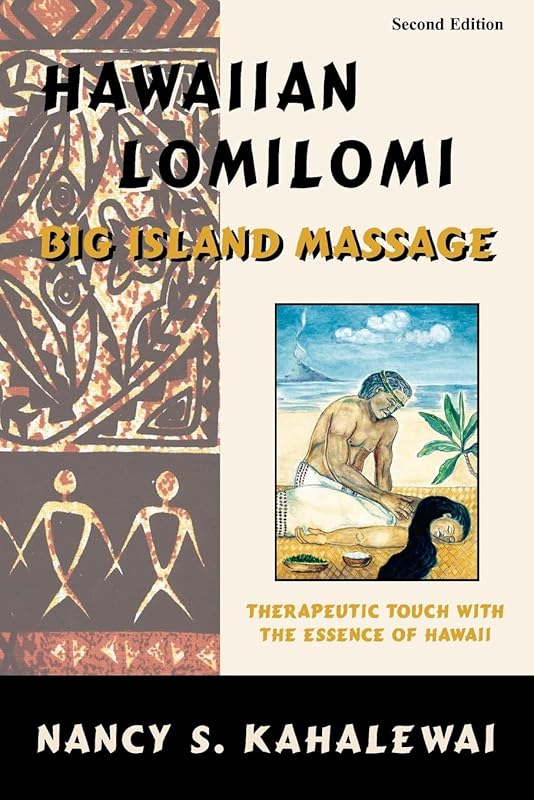 Hawaiian Lomilomi: Big Island Massage by Nancy S Kahalewai