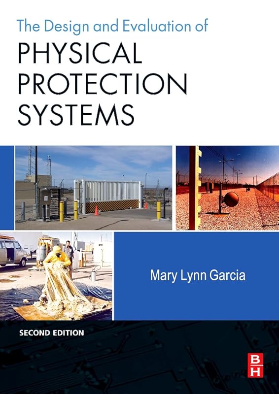 Design and Evaluation of Physical Protection Systems by Mary Lynn Garcia
