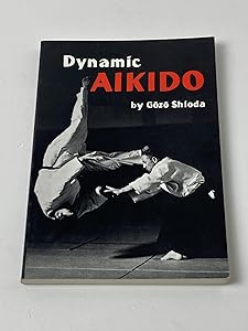 Dynamic Aikido by Gozo Shioda