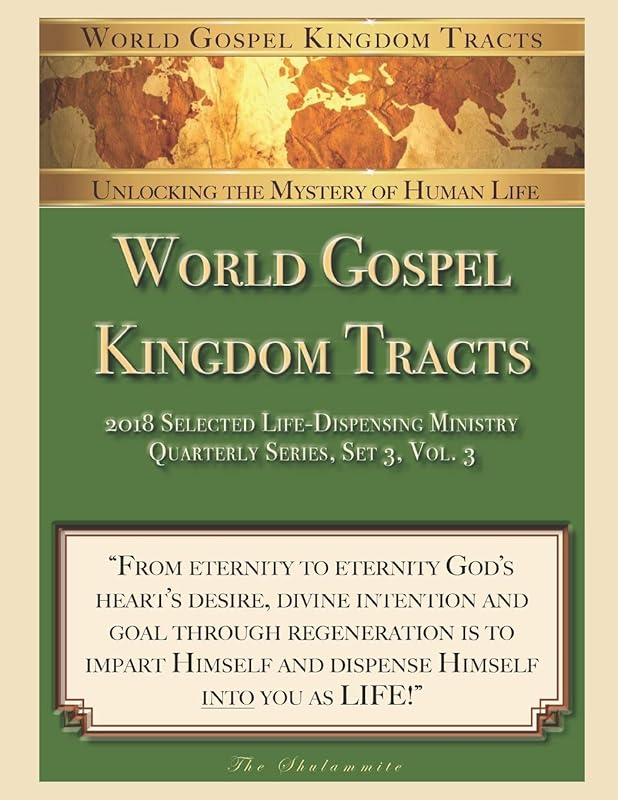 World Gospel Kingdom Tracts: 2018 Selected Life-Dispensing Ministry (Quarterly Series, Set 3, Vol 3) by The Shulammite