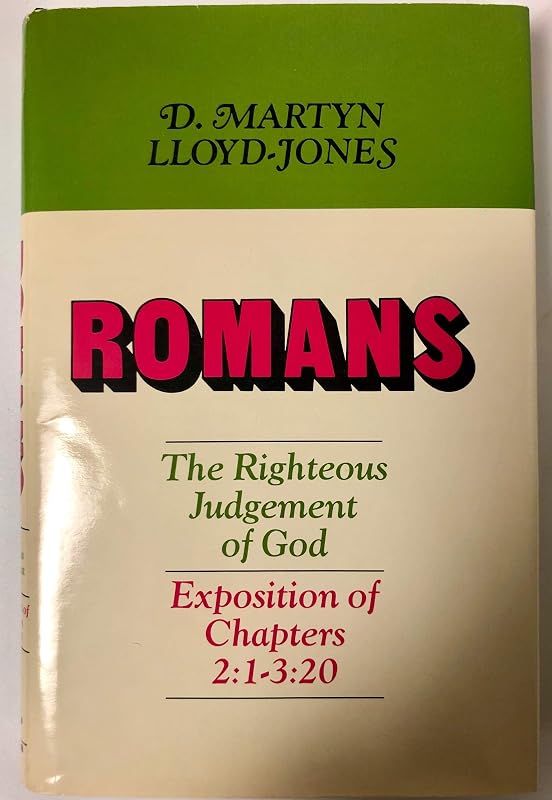 Romans: An Exposition of Chapters 2:I-3; 20 the Righteous Judgment of God by David Martyn Lloyd-Jones