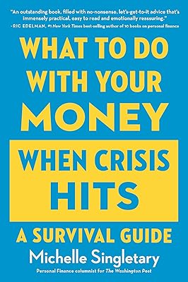 What To Do With Your Money When Crisis Hits: A Survival Guide
