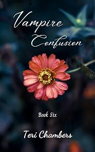 Vampire Confusion: Caught Between Light & Dark (Vampire Illusion Book 6) by Teri Chambers