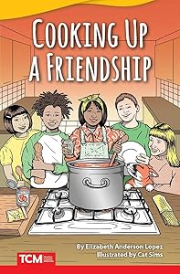 Cooking Up a Friendship (Literary Text) by Elizabeth Anderson Lopez